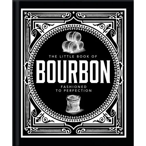 The Little Book of Bourbon: American Perfection - Hardcover