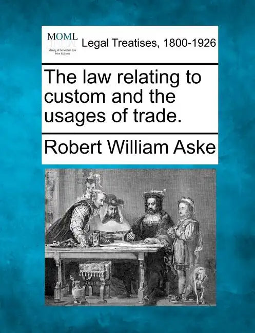 The law relating to custom and the usages of trade. - Paperback