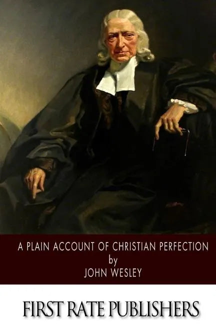 A Plain Account of Christian Perfection - Paperback