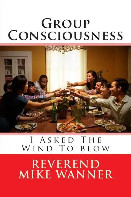 Group Consciousness: I Asked The Wind To blow - Paperback