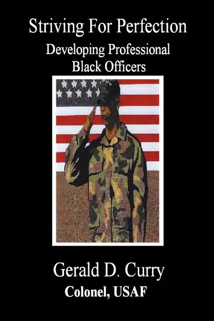 Striving For Perfection, Developing Professional Black Officers - Paperback