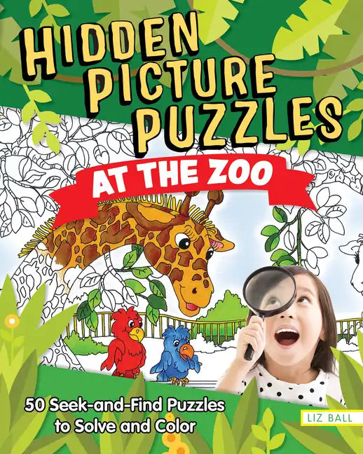 Hidden Picture Puzzles at the Zoo: 50 Seek-And-Find Puzzles to Solve and Color - Paperback