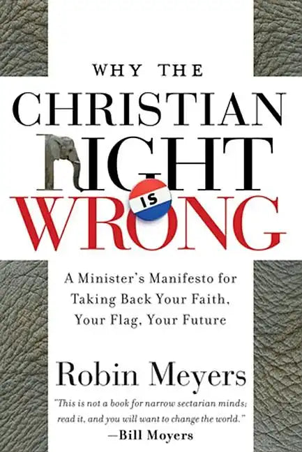 Why the Christian Right Is Wrong: A Minister's Manifesto for Taking Back Your Faith, Your Flag, Your Future - Paperback