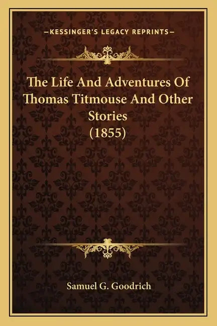 The Life And Adventures Of Thomas Titmouse And Other Stories (1855) - Paperback