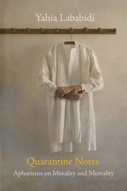 Quarantine Notes: Aphorisms on Morality and Mortality - Paperback