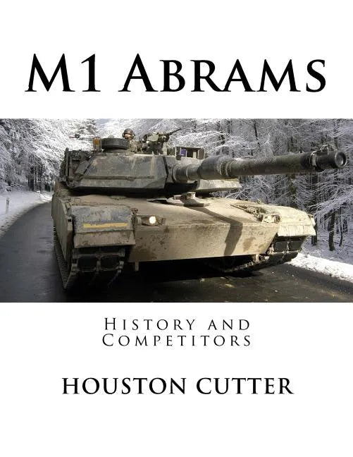 M1 Abrams: History and Competitors - Paperback