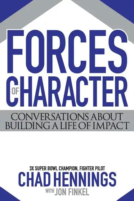 Forces of Character: Conversations About Building A Life Of Impact - Paperback