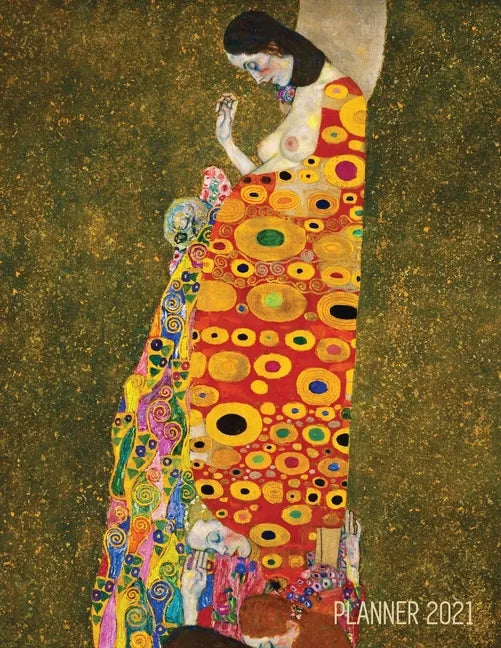 Gustav Klimt Weekly Planner 2021: Hope II Artistic Art Nouveau Daily Scheduler With January - December Year Calendar (12 Months) Beautiful Artsy Yello - Paperback