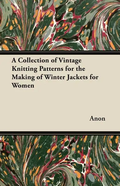 A Collection of Vintage Knitting Patterns for the Making of Winter Jackets for Women - Paperback