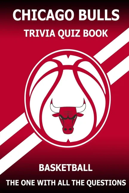 Chicago Bulls Trivia Quiz Book: The One With All The Questions - Paperback