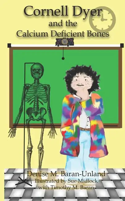 Cornell Dyer and the Calcium Deficient Bones - Paperback