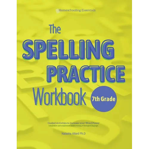 The Spelling Practice Workbook for 7th Grade: Guided Activities to Increase your Word Power - Paperback