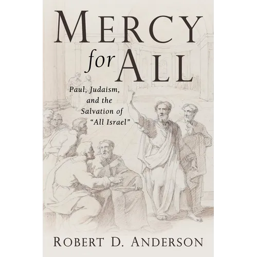 Mercy for All: Paul, Judaism, and the Salvation of "All Israel" - Hardcover