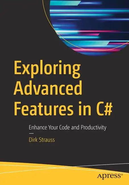 Exploring Advanced Features in C#: Enhance Your Code and Productivity - Paperback