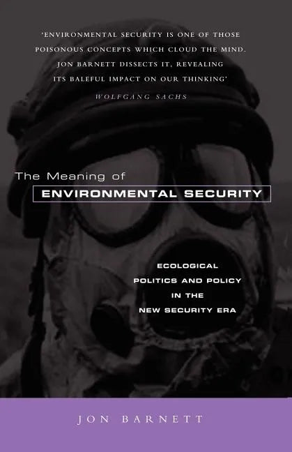 The Meaning of Environmental Security: Ecological Politics and Policy in the New Security Era - Paperback