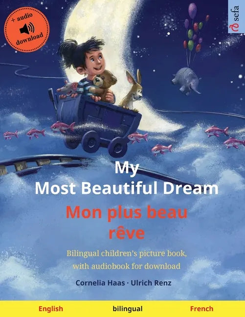 My Most Beautiful Dream - Mon plus beau rêve (English - French): Bilingual children's picture book with online audio and video - Paperback