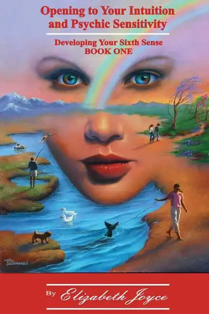Opening to Your Intuition and Psychic Sensitivity: Developing Your Sixth Sense - Book One - Paperback