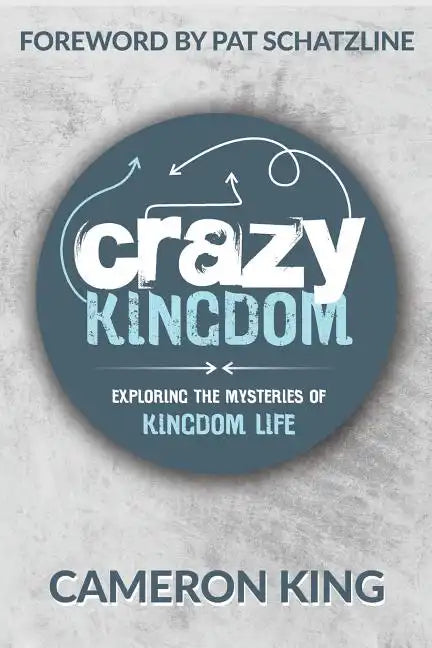 Crazy Kingdom: Exploring the Mysteries of Kingdom Life - Paperback