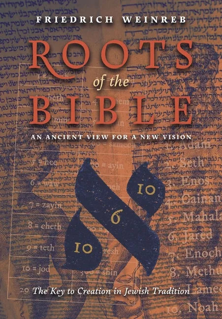 Roots of the Bible: An Ancient View For a New Vision (The Key to Creation in Jewish Tradition) - Paperback