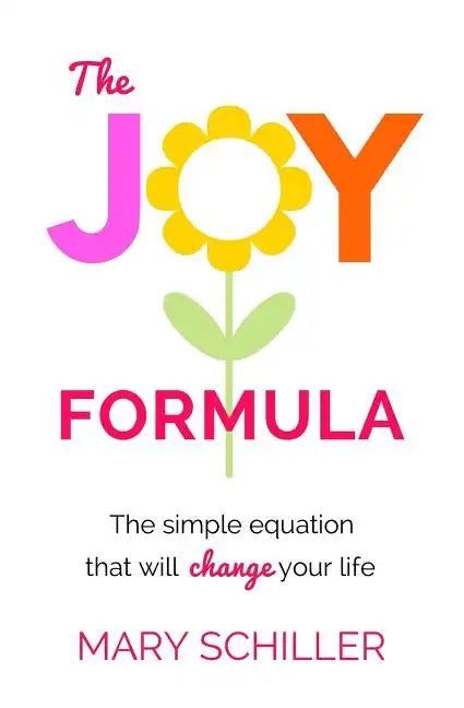 The Joy Formula: The Simple Equation That Will Change Your Life - Paperback