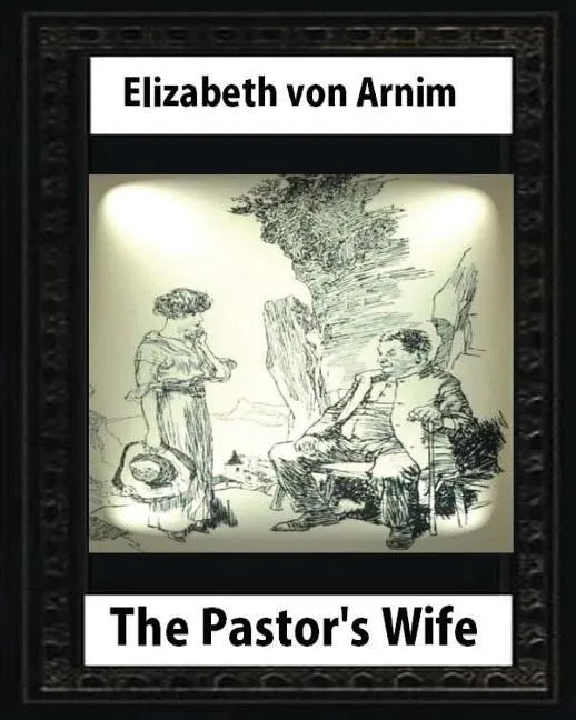 The Pastor's Wife (1914), By Elizabeth von Arnim (World's Classics) - Paperback
