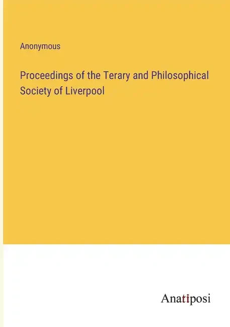 Proceedings of the Terary and Philosophical Society of Liverpool - Paperback