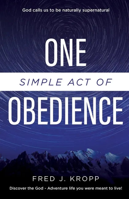 One Simple Act of Obedience: Discover the God-Adventure life you were meant to live! - Paperback