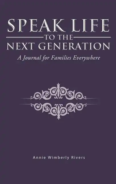 Speak Life to the Next Generation: A Journal for Families Everywhere - Hardcover
