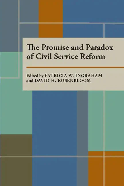 The Promise and Paradox of Civil Service Reform - Paperback