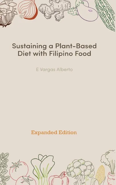 Sustaining a Plant-Based Diet with Filipino Food - Hardcover