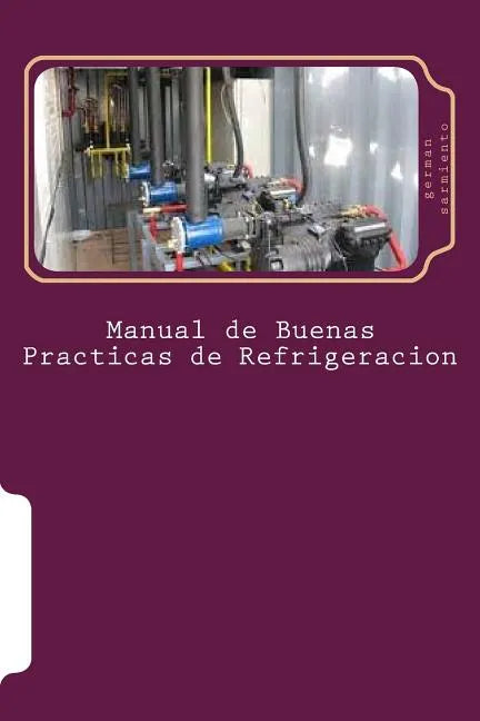 Manual de Buenas Practicas de Refrigeracion: Aprenda refrigeración con el mejor Manual - Paperback