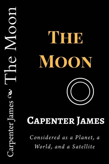 The Moon: Considered as a Planet, a World, and a Satellite - Paperback