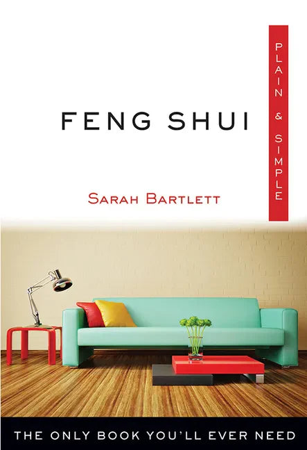 Feng Shui Plain & Simple: The Only Book You'll Ever Need - Paperback