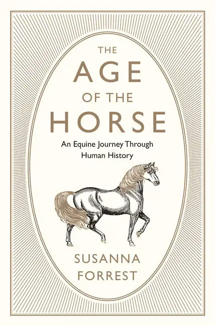 The Age of the Horse: An Equine Journey Through Human History - Paperback