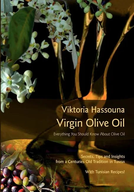 Virgin Olive Oil: Everything you should know about Olive Oil - Paperback