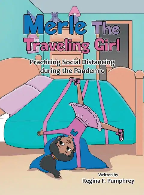 Merle the Traveling Girl: Practicing Social Distancing During the Pandemic - Hardcover