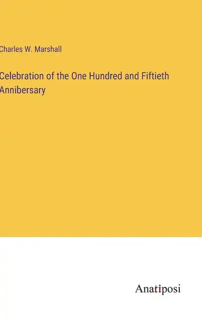 Celebration of the One Hundred and Fiftieth Annibersary - Hardcover