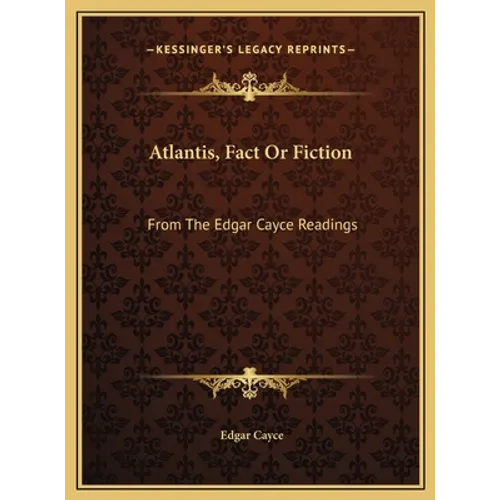 Atlantis, Fact Or Fiction: From The Edgar Cayce Readings - Hardcover