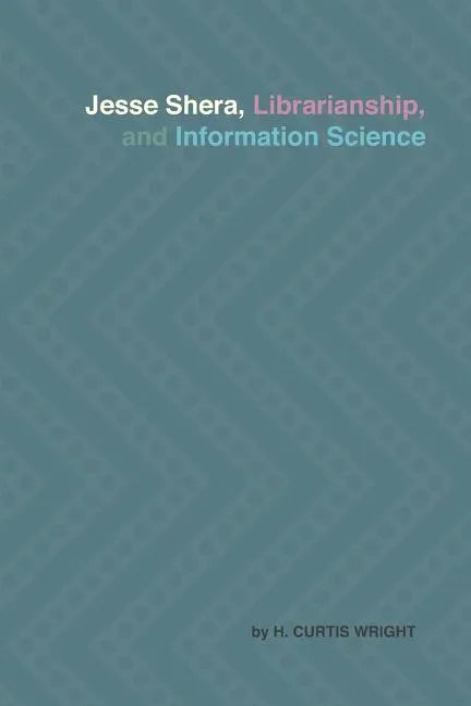 Jesse Shera, Librarianship, and Information Science - Paperback