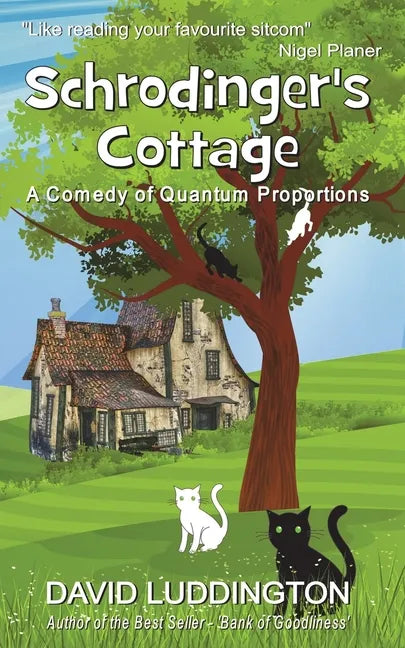 Schrodinger's Cottage: A Comedy of Quantum Proportions - Paperback
