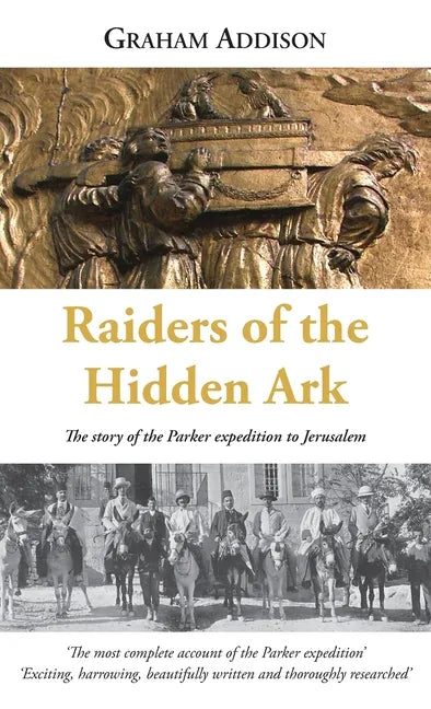 Raiders of the Hidden Ark: The story of the Parker expedition to Jerusalem - Hardcover