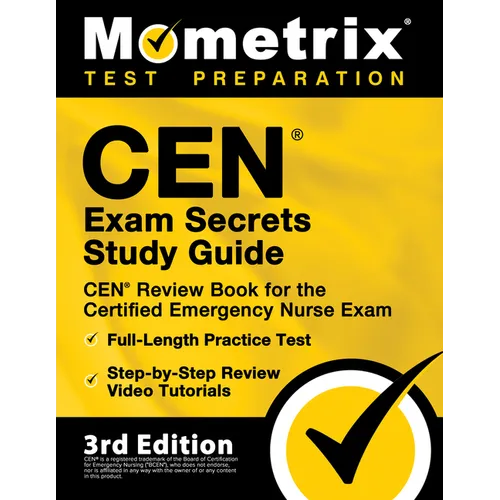 CEN Exam Secrets Study Guide - CEN Review Book for the Certified Emergency Nurse Exam, Full-Length Practice Test, Step-by-Step Review Video Tutorials: - Paperback