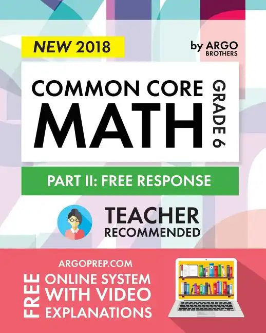 Argo Brothers Math Workbook, Grade 6: Common Core Math Free Response, Daily Math Practice Grade 6 - Paperback