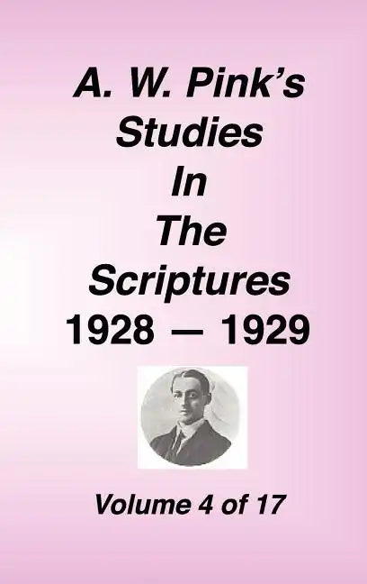 A. W. Pink's Studies in the Scriptures, 1928-29, Vol. 04 of 17 - Hardcover