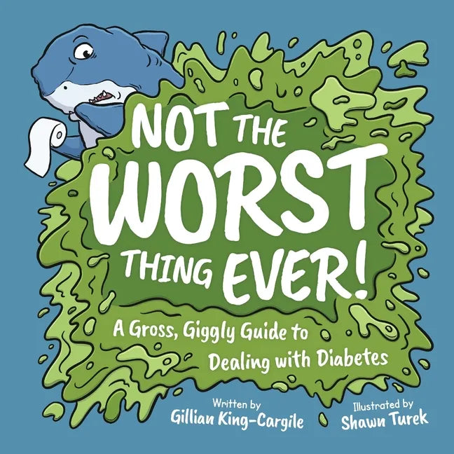 Not The Worst Thing Ever!: A Gross, Giggly Guide to Dealing with Diabetes - Paperback