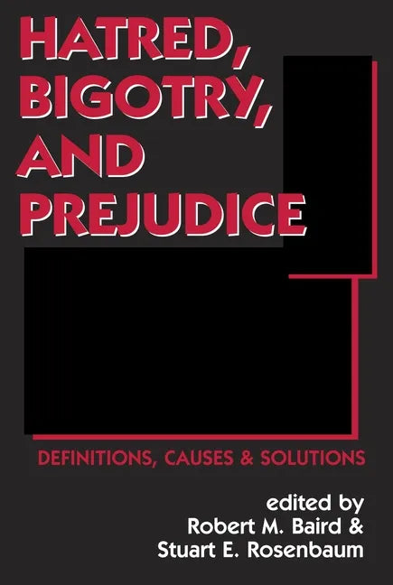 Hatred, Bigotry, and Prejudice: Definitions, Causes & Solutions - Paperback