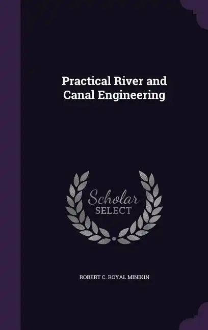 Practical River and Canal Engineering - Hardcover