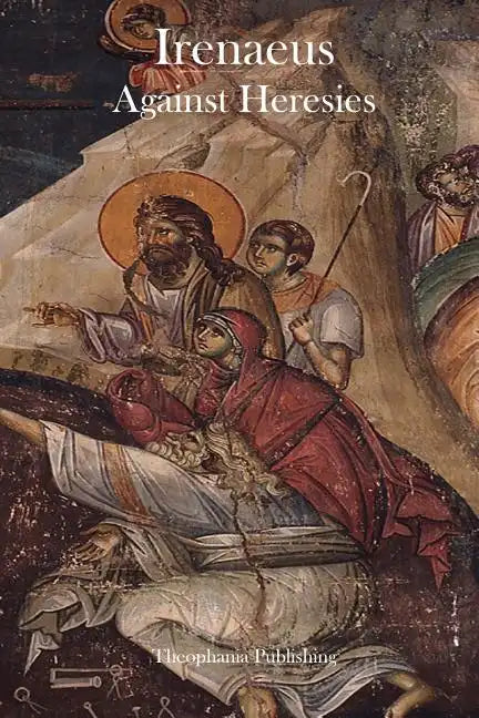 Irenaeus Against Heresies - Paperback