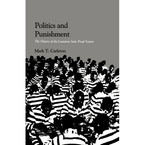 Politics and Punishment: The History of the Louisiana State Penal System - Paperback