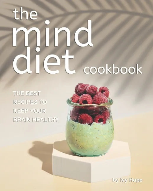 The Mind Diet Cookbook: The Best Recipes to Keep Your Brain Healthy - Paperback